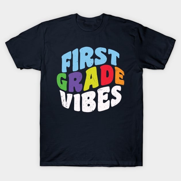 First Grade Back To School Vibes T-Shirt by roboticaldad